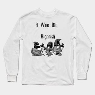 A Wee Bit Highrish Long Sleeve T-Shirt